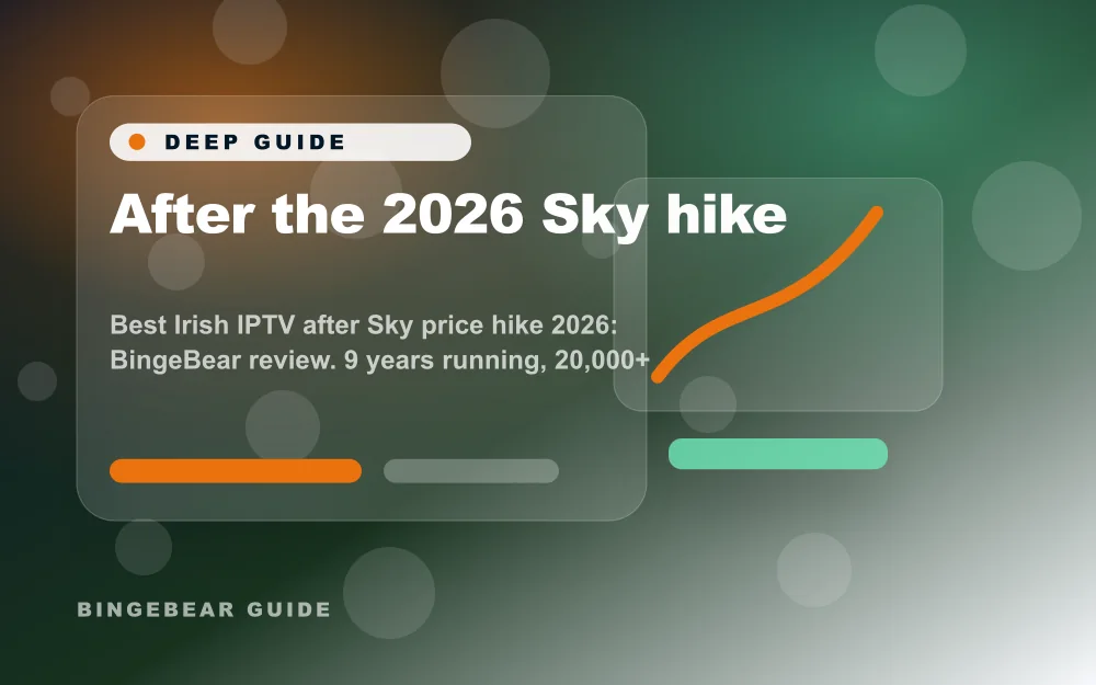 After the 2026 Sky hike - Best Irish IPTV after Sky price hike 2026: BingeBear review. BingeBear has two one-off options: The Taster is €100 for 10 months, and The Owner is €300 for lifetime access. Neither plan renews automatically. Free 24-hour 