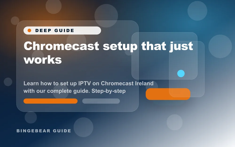 Chromecast setup that just works - Learn how to set up IPTV on Chromecast Ireland with our complete guide. Step-by-step instructions for all Chromecas