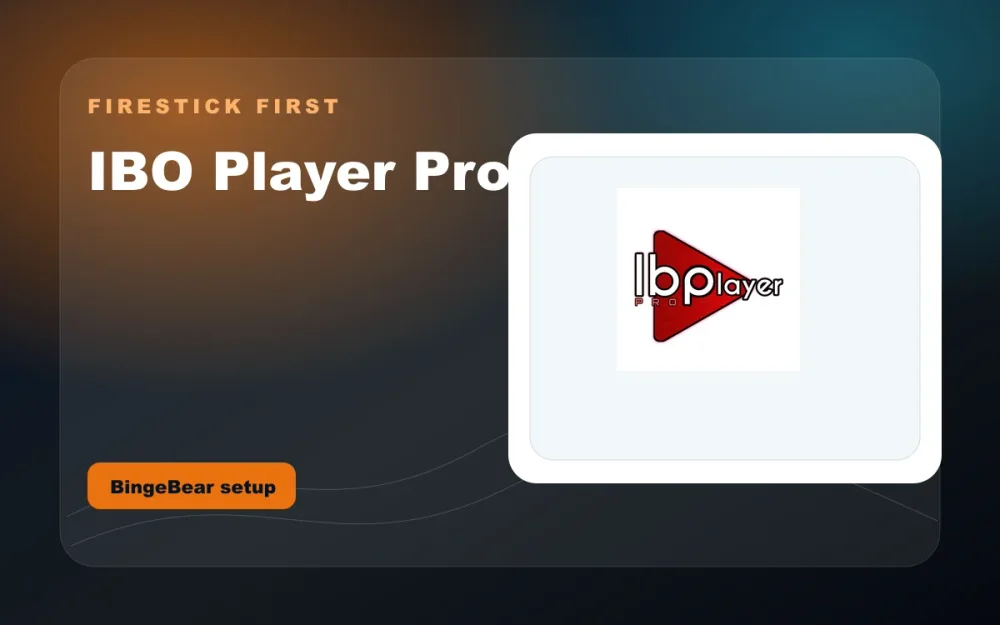 IBO Player Pro IPTV Setup Guide for Firestick - Install IBO Player Pro for BingeBear on Firestick, Android box, Android telly, iPhone, iPad, Samsung, 