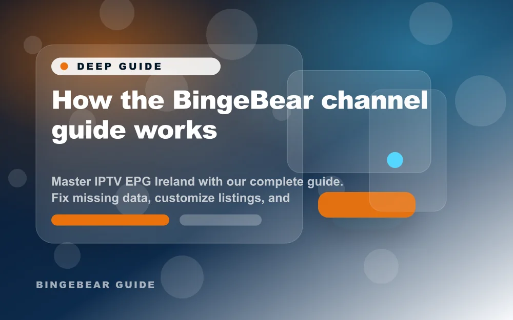 How the BingeBear channel guide works - Master IPTV EPG Ireland with our complete guide. Fix missing data, customize listings, and optimize your elect