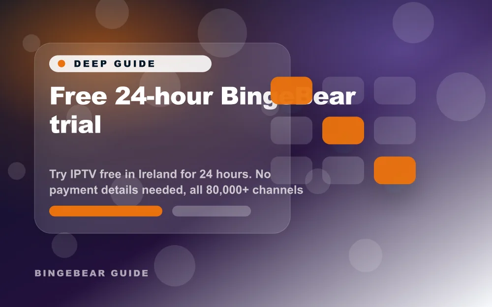 Free 24-hour BingeBear trial - Try IPTV free in Ireland for 24 hours. No payment details needed, all 55,000+ live channels included. no automatic renewal. Start 