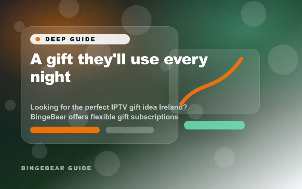 A gift they'll use every night - Looking for the perfect IPTV gift idea Ireland? BingeBear has two one-off options: The Taster is €100 for 10 months, and The Owner is €300 for lifetime access. Neither plan renews automatically. 55,000