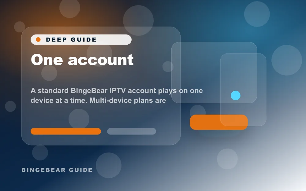 One account - A standard BingeBear IPTV account serves one device only. second-account or bundle-account options are available when your house needs more devices