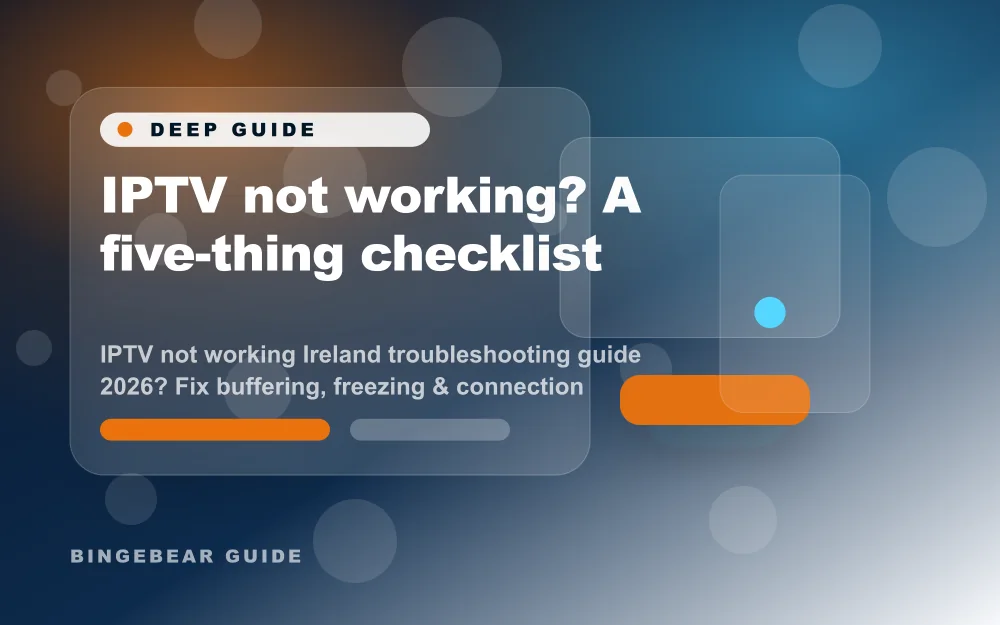 IPTV not working? A five-thing checklist - IPTV not working Ireland troubleshooting guide 2026? Fix buffering, freezing & connection issues fast. Bing