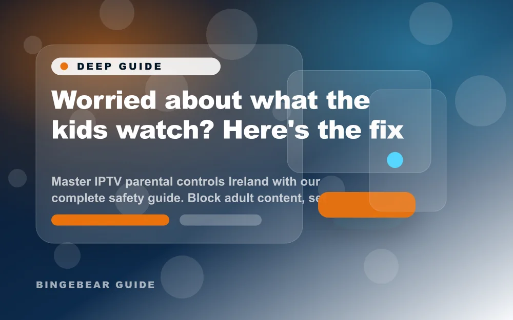 Worried about what the kids watch? Here's the fix - Master IPTV parental controls Ireland with our complete safety guide. Block adult content, set vie