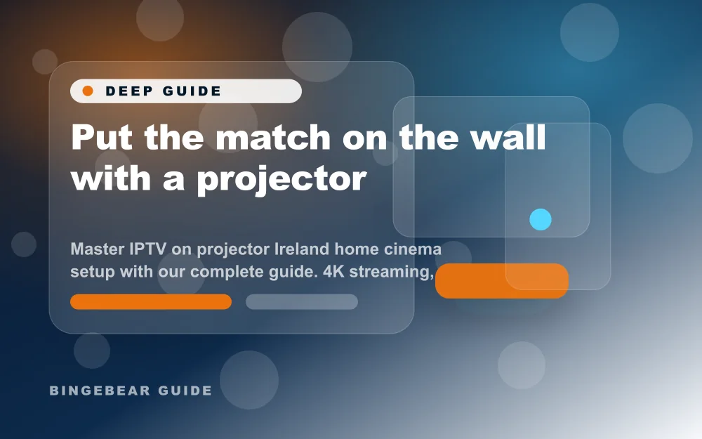 Put the match on the wall with a projector - Master IPTV on projector Ireland home cinema setup with our complete guide. 4K streaming, professional in