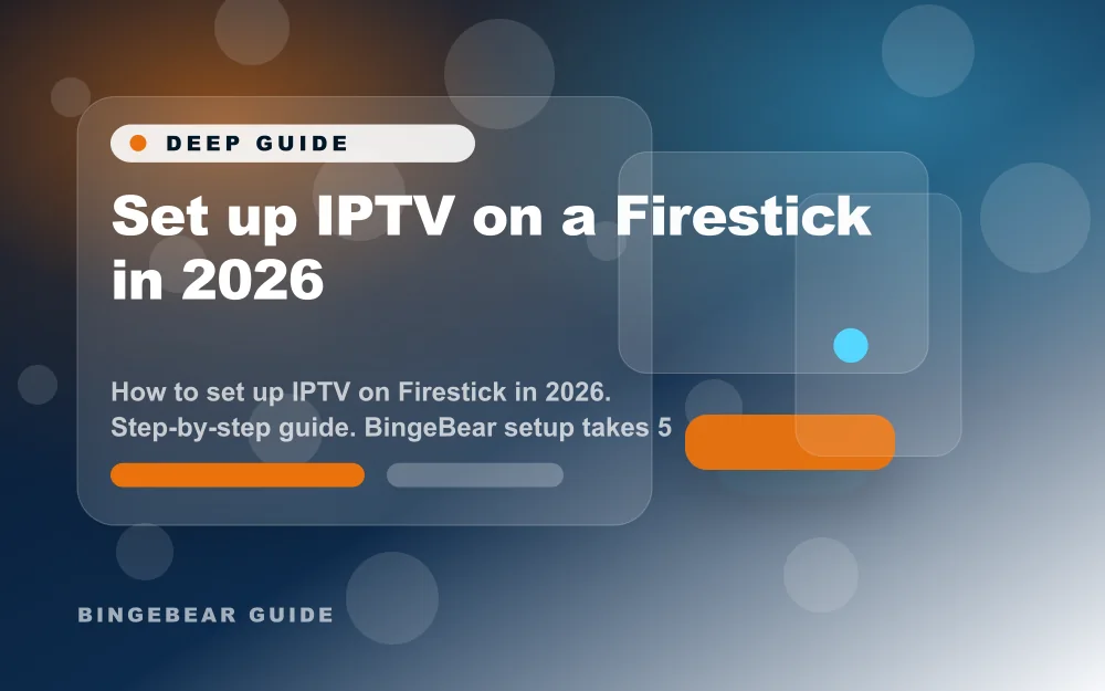 Set up IPTV on a Firestick in 2026 - How to set up IPTV on Firestick in 2026. Step-by-step guide. BingeBear setup takes 5 minutes. Free trial, no card