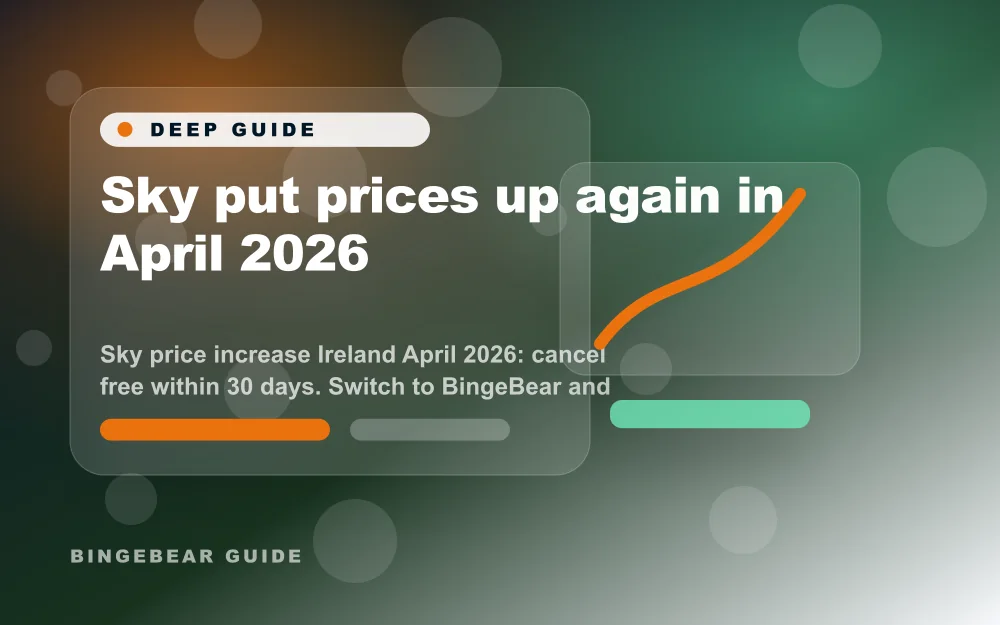 Sky a encore augmenté ses prix en avril 2026. Hausse des prix Sky en Irlande avril 2026 : résiliez gratuitement sous 30 jours. Passez à BingeBear et économisez 1200 €+ par an