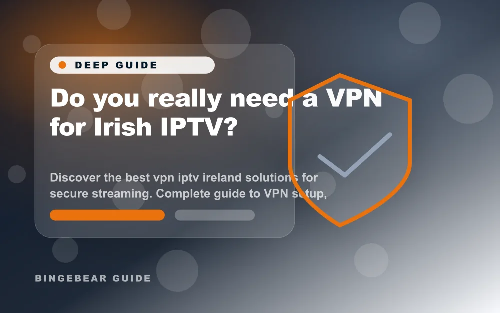 Do you really need a VPN for Irish IPTV? - Discover the best vpn iptv ireland solutions for secure streaming. Complete guide to VPN setup, privacy pro